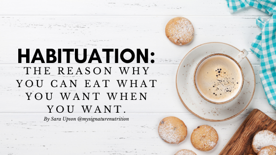 A white saucer and tea cup filled with a frothy, milky drink sit on a white table surrounded by muffins sprinkled with powdered sugar with text that reads: "Habituation: The Reason Why You Can Eat What You Want When You Want."