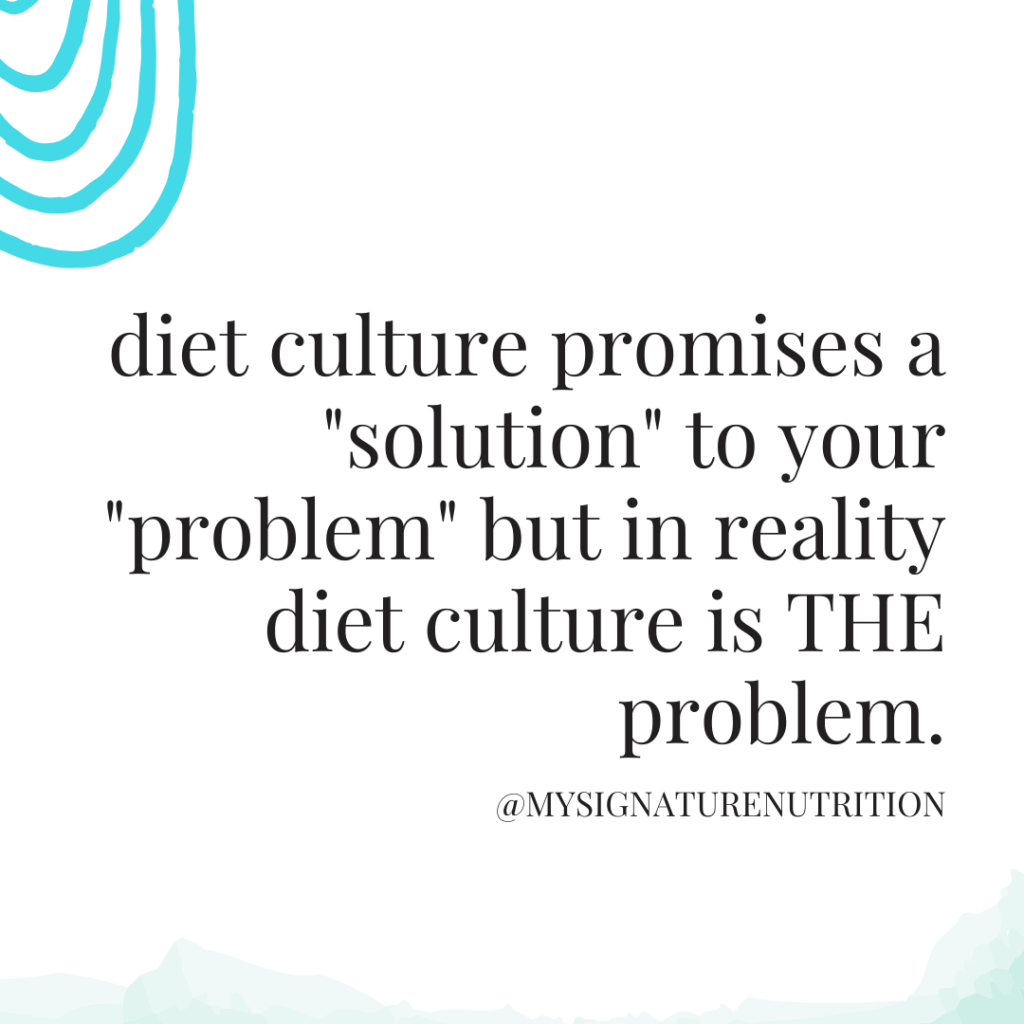 white background with light blue accent in the corner that reads, "diet culture promises a solution to your problem but in reality, diet culture is the problem.