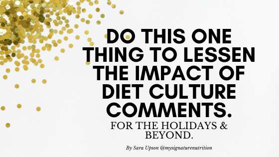 title image with white background and gold glitter in the corner that reads to this one thing to lessen the impact of diet culture comments.  For the holidays and beyond.