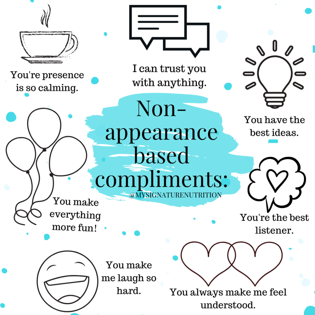 non appearance based compliments: your'e so calming to be around, you make everything more fun, you have the best smile, I can tell you anything, you have the best ideas