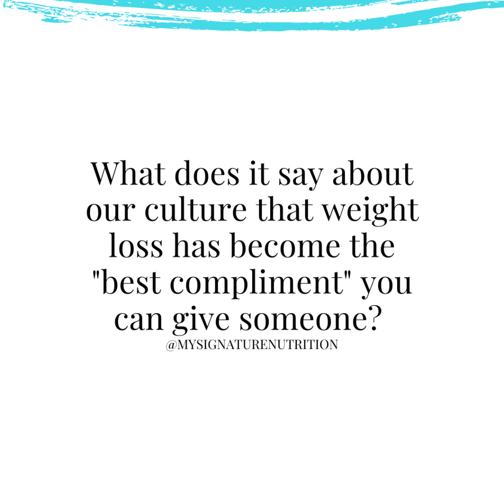 white background with blue swish of color at the top that reads "what does it say about our culture that weight has become the "best compliment" you can give someone?