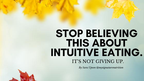 stop believing this about intuitive eating. it's not giving up