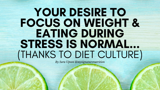 blue image with limes, text reads, your desire to focus on weight and eating during stress is normal thanks to diet culture. Published during COVID-19 pandemic